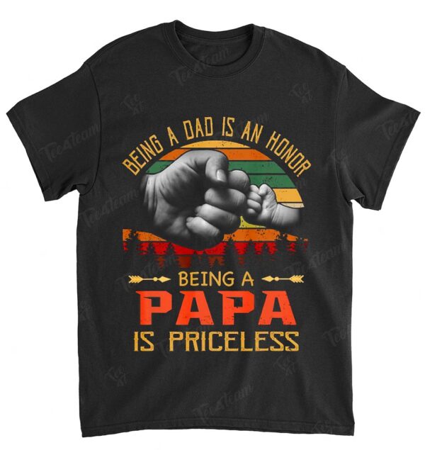 Being A Dad is an Honor Being a Papa is Priceless