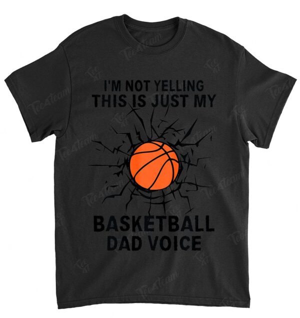 I'm Not Yelling This Is Just My Basketball Dad Voice