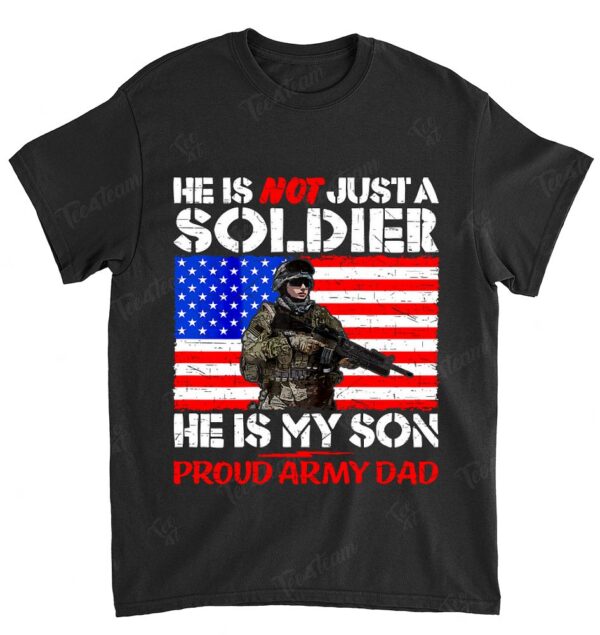 My Son Is A Soldier Proud Army Dad Pro-Military Shirt Gifts