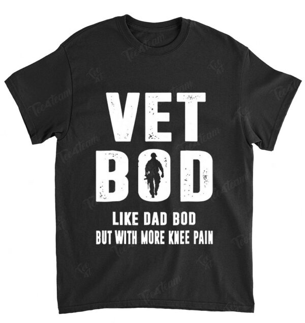 Vet Bod Like A Dad Bod But With More Knee Pain Veteran